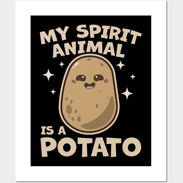 My Spirit Animal Is A Potato - Cute & Funny Kawaii Potato Wall Art by OrangeMonkeyArt